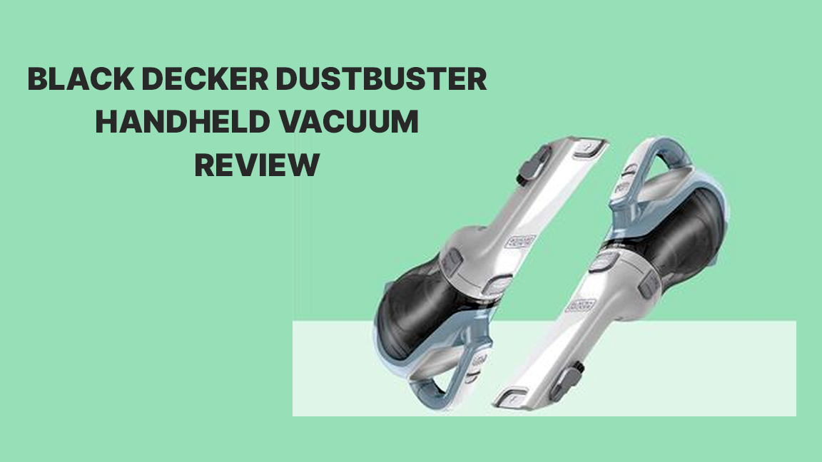 BLACK DECKER DUSTBUSTER HANDHELD VACUUM Review in 2022